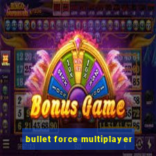 bullet force multiplayer